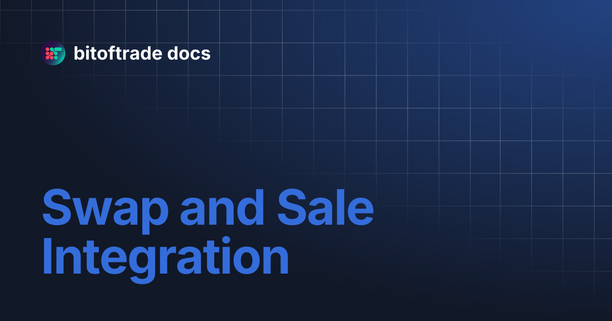 Swap and Sale Integration | bitoftrade docs