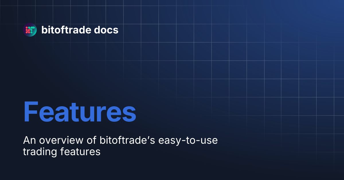 Features | bitoftrade docs